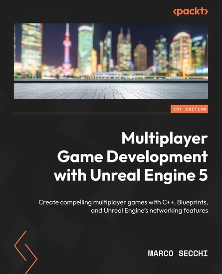 Multiplayer Game Development with Unreal Engine 5 - Create compelling multiplayer games with C++ Blueprints and Unreal Engine's networking features - cover
