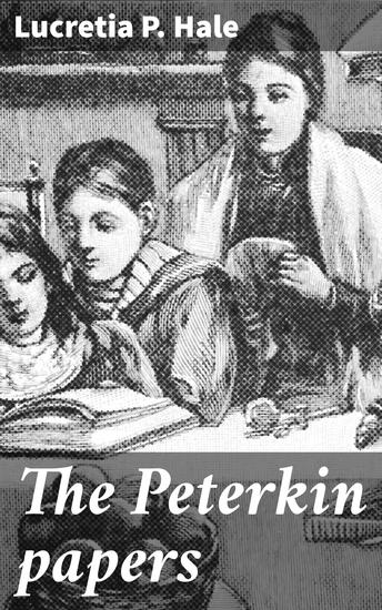 The Peterkin papers - Whimsical Tales of Family Mishaps and Comical Solutions - cover