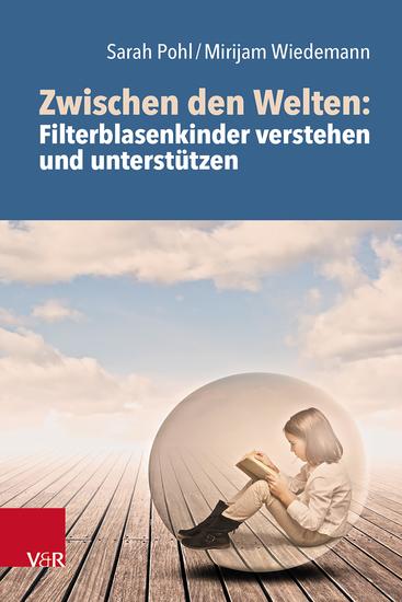 Zwischen den Welten: Filterblasenkinder verstehen und unterstützen - cover