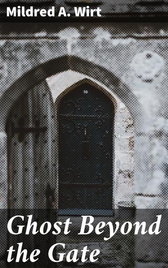 Ghost Beyond the Gate - A Haunting Mystery in the English Countryside - cover