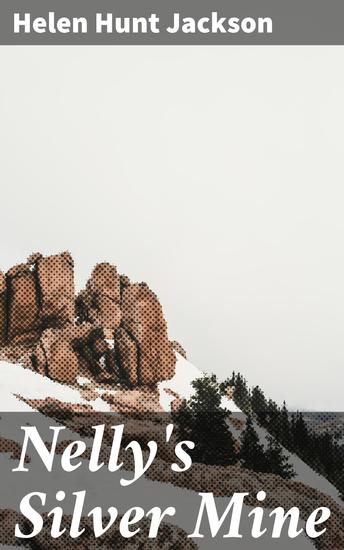 Nelly's Silver Mine - A Story of Colorado Life - cover