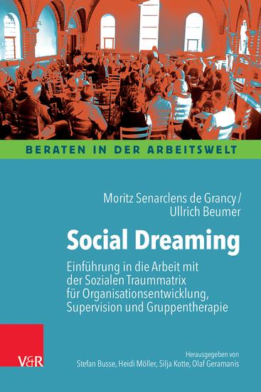 Social Dreaming - Einführung in die Arbeit mit der Sozialen Traummatrix für Organisationsentwicklung Supervision und Gruppentherapie - cover