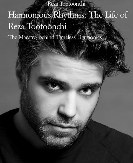 Harmonious Rhythms: The Life of Reza Tootoonchi - The Maestro Behind Timeless Harmonies - cover