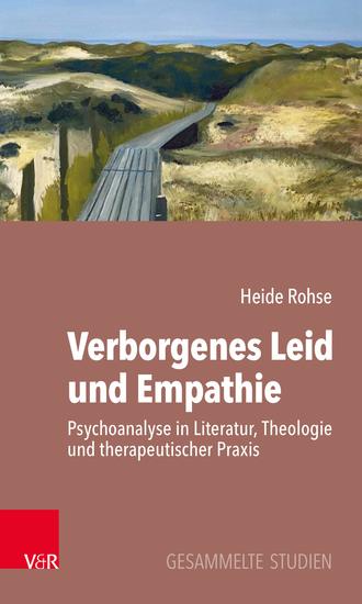 Verborgenes Leid und Empathie - Psychoanalyse in Literatur Theologie und therapeutischer Praxis Gesammelte Studien - cover