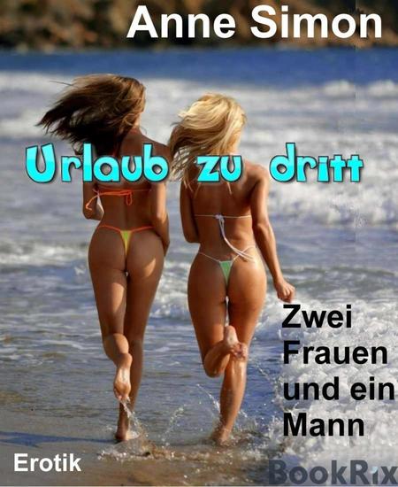 Urlaub zu dritt - Zwei Frauen und einen Mann - cover