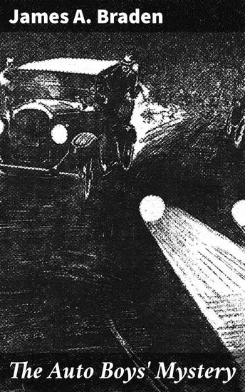 The Auto Boys' Mystery - Teenage Sleuths Uncover Small Town Secrets in a Riveting Whodunit Adventure - cover