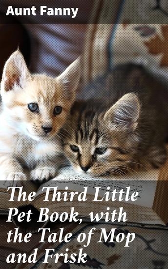 The Third Little Pet Book with the Tale of Mop and Frisk - Heartwarming Pet Tales for All Ages - cover
