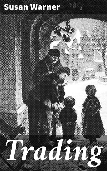 Trading - Love Ambition and Betrayal in the Trading World of the 18th Century - cover