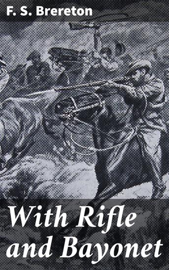 With Rifle and Bayonet - A Story of the Boer War - cover