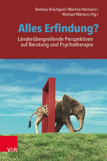 Alles Erfindung? Länderübergreifende Perspektiven auf Beratung und Psychotherapie - cover