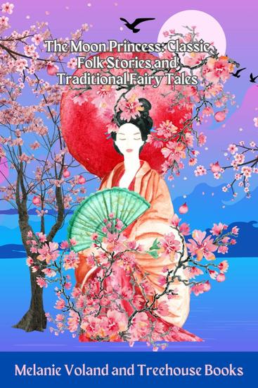 The Moon Princess: Classic Folk Stories and Traditional Fairy Tales - cover