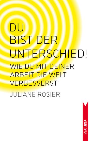 Du bist der Unterschied! - Wie du mit deiner Arbeit die Welt verbesserst - cover