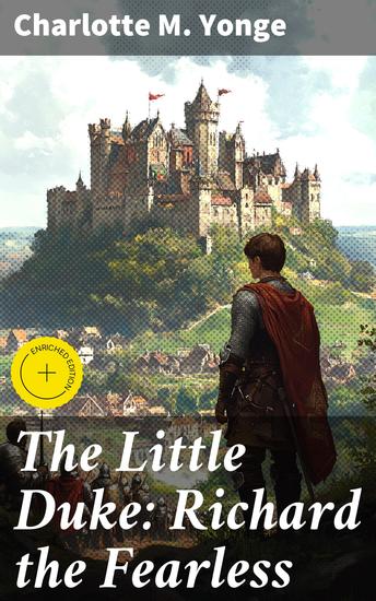 The Little Duke: Richard the Fearless - Enriched edition A Tale of Medieval Intrigue and Courage - cover