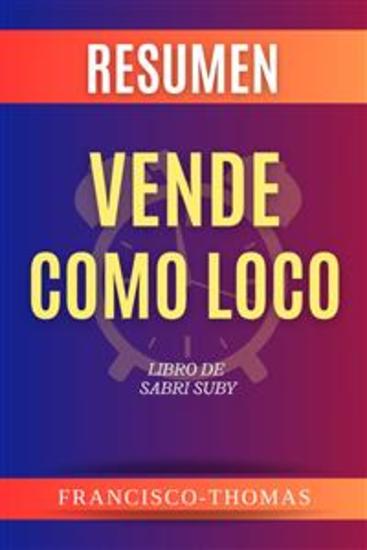 Resumen de Vende Como Loco Libro de Sabri Suby - Un resumen completo - cover