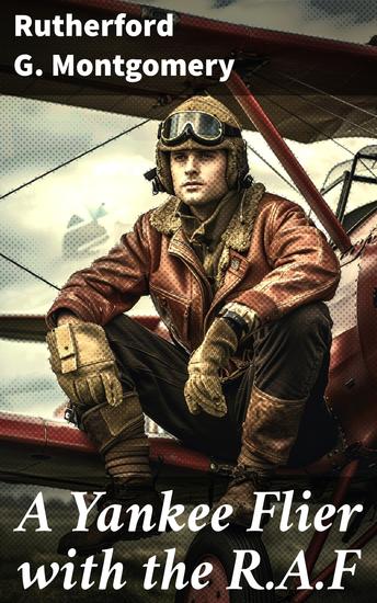 A Yankee Flier with the RAF - A wartime adventure of American bravery in the skies - cover