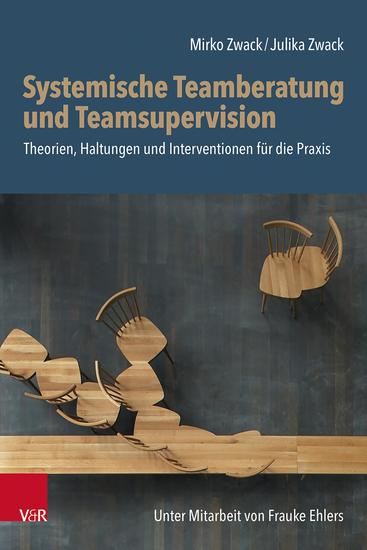 Systemische Teamberatung und Teamsupervision - Theorien Haltungen und Interventionen für die Praxis - cover