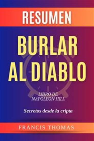Resumen de Burlar Al Diablo Libro de Napoleon Hill:Secretos desde la cripta - Un resumen completo - cover