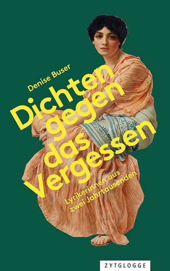 Dichten gegen das Vergessen - Lyrikerinnen aus zwei Jahrtausenden - cover