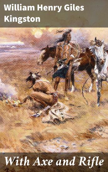 With Axe and Rifle - Frontier Tales of Survival and Resilience - cover