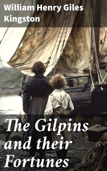 The Gilpins and their Fortunes - A Story of Early Days in Australia - cover