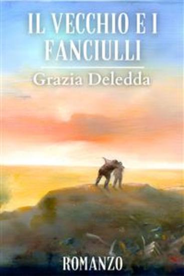 Il vecchio e i fanciulli - Grazia Deledda - cover