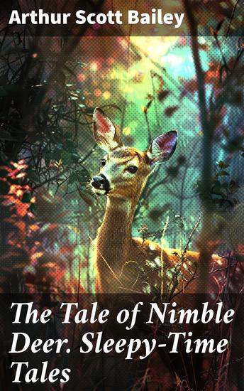 The Tale of Nimble Deer Sleepy-Time Tales - Enchanting Animal Adventures in the Forest: A Timeless Classic for All Ages - cover