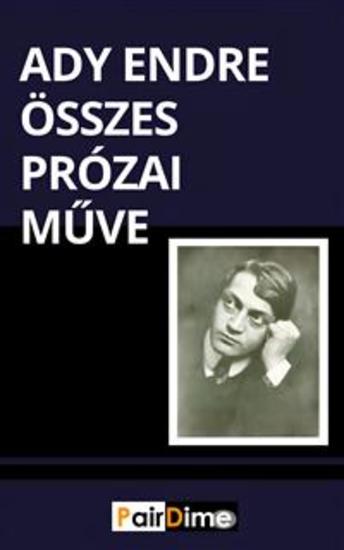 Ady Endre összes prózai műve - cover