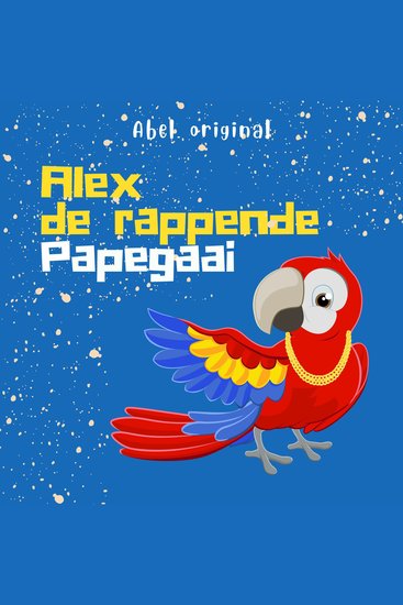 Alex de Rappende Papegaai - Abel Originals Episode 6: Kristian is verdwaald - cover