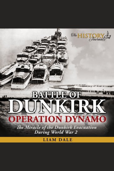 Battle of Dunkirk: Operation Dynamo - The Miracle of the Dunkirk Evacuation During World War 2 - cover