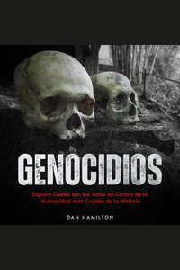Genocidios - Explora Cuales son los Actos en Contra de la Humanidad más Crueles de la Historia