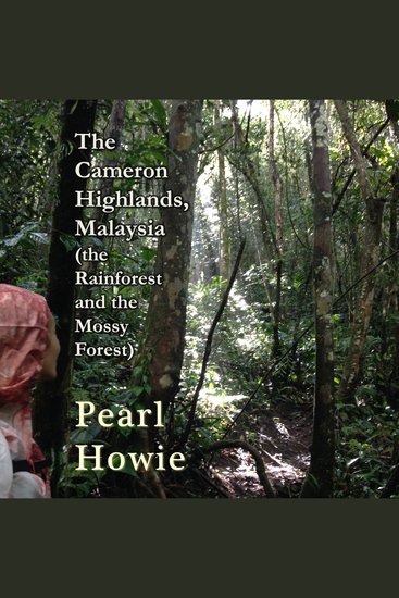 Cameron Highlands Malaysia The (the Rainforest and the Mossy Forest) - cover