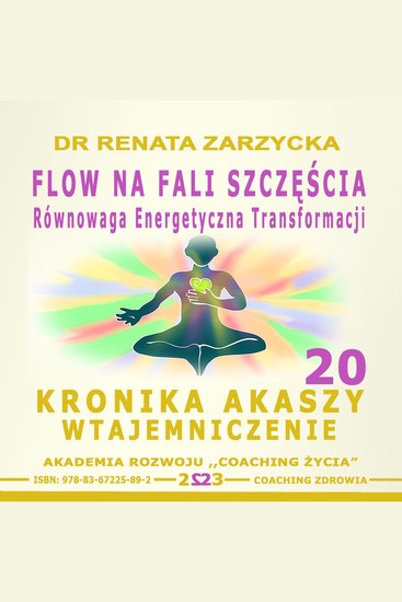 FLOW na Fali Szczescia Równowaga energii transformacji - Kronika Akaszy Wtajemniczenie - cover