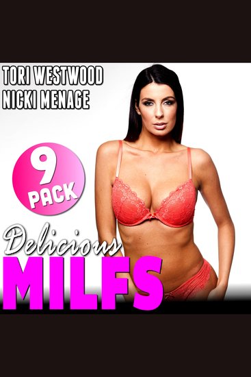 Delicious MILFs : MILF Erotica 9-Pack (Threesome Erotica Breeding Erotica Anal Sex Erotica MILF Erotica Collection) - cover