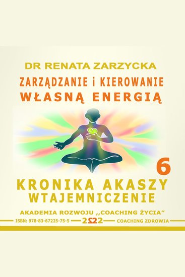 Zarzadzanie i Kierowanie Wlasna Energia - Kronika Akaszy Wtajemniczenie - cover