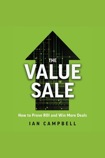 The Value Sale - How to Prove ROI and Win More Deals - cover