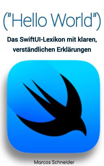 ("Hello World") - Das SwiftUI-Lexikon mit klaren verständlichen Erklärungen - cover
