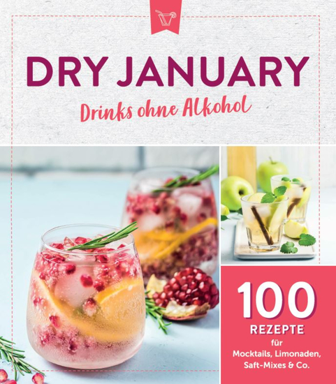 Dry January - Drinks ohne Alkohol - 100 Rezepte für Mocktails Limonaden Saft-Mixes & Co - cover