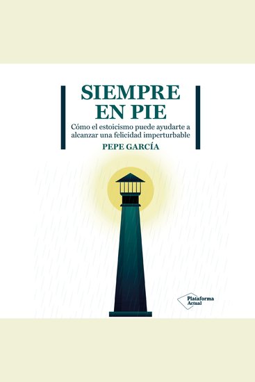 Siempre en pie - Cómo el estoicismo puede ayudarte a alcanzar una felicidad imperturbable - cover
