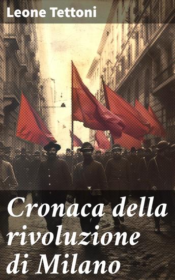 Cronaca della rivoluzione di Milano - Le tensioni sociali e politiche alla base della rivoluzione milanese - cover