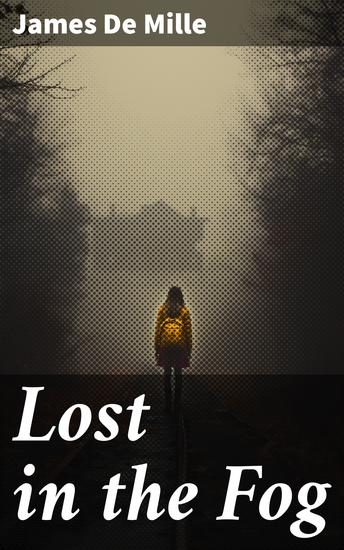 Lost in the Fog - A Mysterious Journey Through the Dense Fog - cover