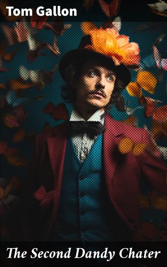 The Second Dandy Chater - A Satirical Dive into Edwardian Society's Hidden Scandals and Lavish Affairs - cover