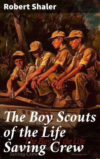 The Boy Scouts of the Life Saving Crew - Rescue Adventures: A Tale of Courage and Camaraderie - cover