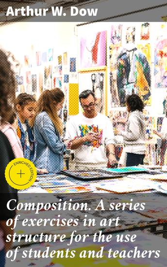 Composition A series of exercises in art structure for the use of students and teachers - Enriched edition Mastering Art Composition: A Practical Guide for Students and Teachers - cover