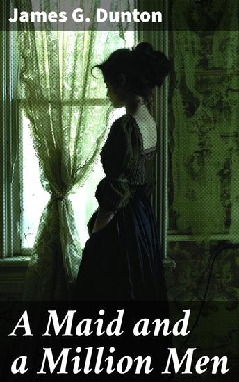 A Maid and a Million Men - The candid confessions of Leona Canwick censored indiscreetly by James G Dunton - cover