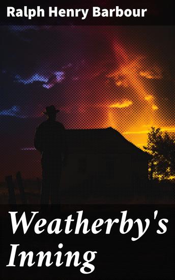 Weatherby's Inning - A Story of College Life and Baseball - cover