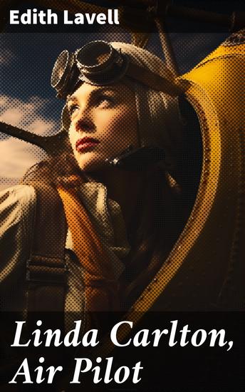 Linda Carlton Air Pilot - Skybound Dreams: A Tale of Aviation Adventure and Courage - cover