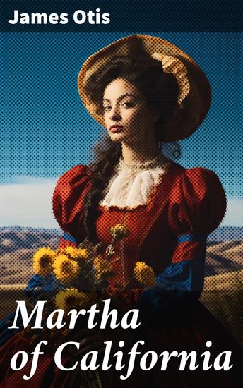 Martha of California - A Story of the California Trail - cover