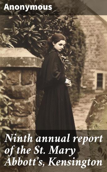 Ninth annual report of the St Mary Abbott's Kensington - Church of England District Visiting Society - cover
