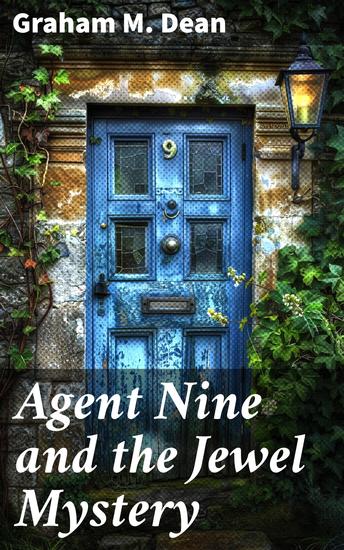 Agent Nine and the Jewel Mystery - A Story of Thrilling Exploits of the "G" Men - cover