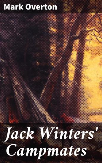 Jack Winters' Campmates - An Adventure of Friendship and Survival in 19th-Century America - cover